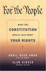 For the People  What the Constitution Really Says About Your Rights