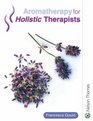Aromatherapy for Holistic Therapists