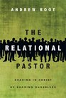 The Relational Pastor Sharing in Christ by Sharing Ourselves