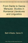From Dante to Garcia Marquez Studies in Romance Literatures and Linguistics