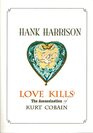 Love Kills The Assassination of Kurt Cobain