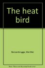 The heat bird