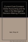 Current CostConstant Dollar Accounting and Its Use in the Managerial DecisionMaking Process