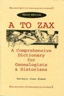 A to ZAx A Comprehensive Dictionary for Genealogists  Historians