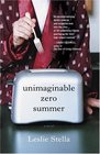 Unimaginable Zero Summer  A Novel