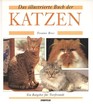 Das illustrierte Buch der Katzen Ein Ratgeber fur Tierfreunde