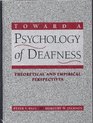 Toward a Psychology of Deafness Theoretical and Empirical Perspectives