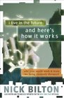 I Live in the Future  Here's How It Works Why Your World Work  Brain Are Being Creatively Disrupted