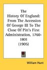 The History Of England From The Accession Of George III To The Close Of Pitt's First Administration 17601801
