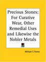 Precious Stones For Curative Wear Other Remedial Uses and Likewise the Nobler Metals