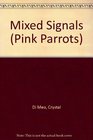Mixed Signals (Pink Parrots, No 3)