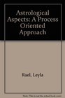 Astrological Aspects A ProcessOriented Approach