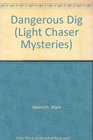 Dangerous Dig (Weinrich, Mark. Light Chaser Mysteries, 4.)