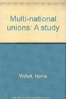 Multinational unions A study