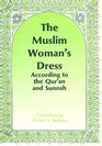 The Muslim Woman's Dress According to the Qur'an and Sunnah