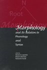 Morphology and its Relation to Phonology and Syntax