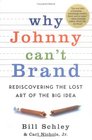 Why Johnny Can't Brand Rediscovering the Lost Art of the Big Idea