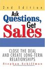 Ask Questions Get Sales Close The Deal And Create LongTerm Relationships