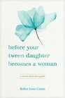 Before Your Tween Daughter Becomes a Woman A Moms MustHave Guide