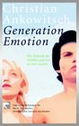 Generation Emotion Die Zukunft der Gefhle und wie sie uns steuern