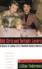 Odd Girls and Twilight Lovers A History of Lesbian Life in TwentiethCentury America