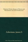 Distance Points Essays in Theory and Renaissance Art and Architecture