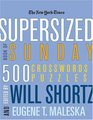 The New York Times Supersized Book of Sunday Crosswords: 500 Puzzles (New York Times Crossword Puzzles)