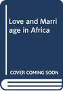 Love and Marriage in Africa