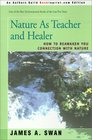 Nature As Teacher  Healer How to Reawaken Your Connection With Nature