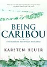 Being Caribou Five Months On Foot With An Arctic Herd