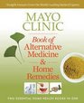 Mayo Clinic Book of Alternative Medicine  Home Remedies Two Essential Home Health Books In One