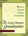 The Long Distance Grandmother How to Stay Close to Distant Grandchildren