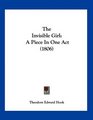 The Invisible Girl A Piece In One Act