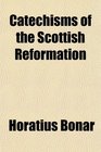 Catechisms of the Scottish Reformation