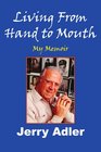 Living From Hand to Mouth My Memoir
