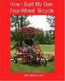 How I Built My Own FourWheel Bicycle No welding or machine shop necessary