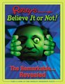 Ripley's Believe It or Not: The Remarkable...revealed (Ripley's Believe It Or Not)