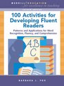 100 Activities for Developing Fluent Readers Patterns and Applications for Word Recognition Fluency and Comprehension
