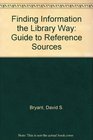 Finding Information the Library Way A Guide to Reference Sources