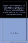 Export Performance of Six Manufacturing Industries
