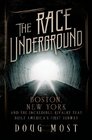 The Race Underground Boston New York and the Incredible Rivalry That Built America's First Subway