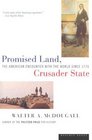 Promised Land Crusader State  The American Encounter with the World Since 1776