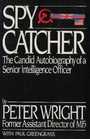 Spycatcher The Candid Autobiography of a Senior Intelligence Officer