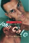 Sedition and Alchemy A Biography of John Cale