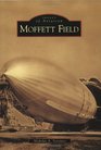 Moffett Field (Images of Aviation)