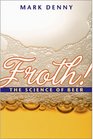 Froth The Science of Beer