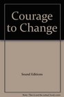 Courage to Change