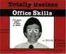 Totally Useless Office Skills