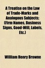 A Treatise on the Law of TradeMarks and Analogous Subjects