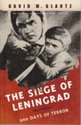 The Siege of Leningrad 1941 - 1944 - 900 Days of Terror